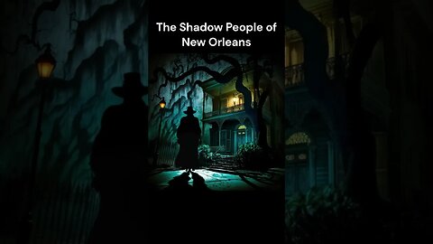 The Shadow People of New Orleans, Louisiana urban legends shorts