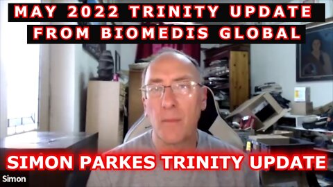 SIMON PARKES TRINITY UPDATE FROM BIOMEDIS GLOBAL MAY 2022