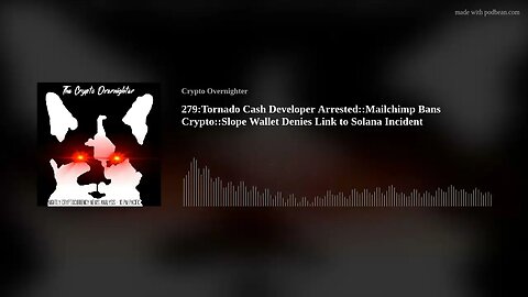 279:Tornado Cash Developer Arrested::Mailchimp Bans Crypto::Slope Wallet Denies Link to Solana I(..)