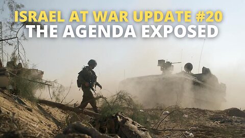 Israel at War Update #20 - The Agenda Exposed