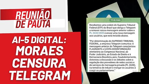 Moraes censura Telegram e mostra que PL 2630 é AI-5 digital - Reunião de Pauta nº 1.198 - 11/5/23