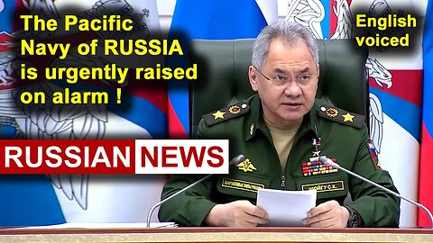 The Pacific Navy of Russia is urgently raised on alarm! Shoigu, Russia, Ukraine