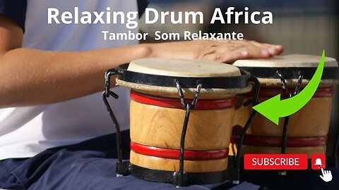 RELAXING DRUM ÁFRICA SOM TAMBOR