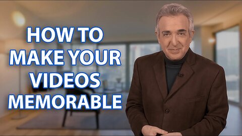 How to Make Your Videos Memorable