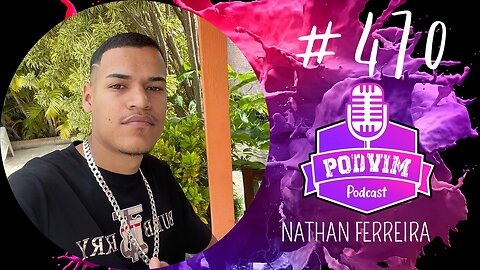 NATHAN [ EMPREENDEDOR NF IMPORTS ] - PODVIM #470