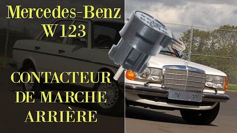 Mercedes Benz W123 - Changement du contacteur de marche arrière Classe E