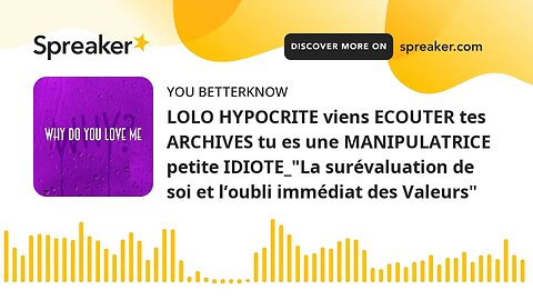 LOLO HYPOCRITE viens ECOUTER tes ARCHIVES tu es une MANIPULATRICE petite IDIOTE_"La surévaluation de