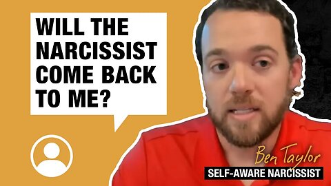 Will the narcissist come back to me?