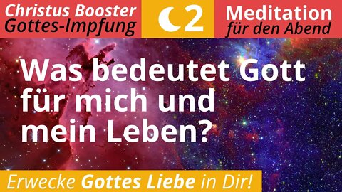 Christus Booster 2 - Meditation für den Abend: "Was bedeutet Gott für mich und mein Leben?"