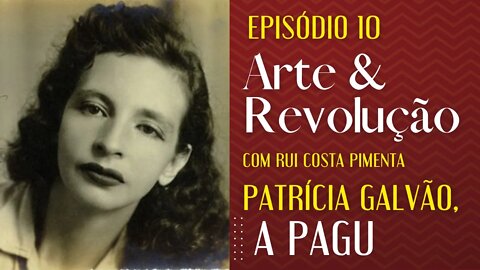 Patrícia Galvão, a Pagu - Arte e Revolução nº 10 - 01/12/22