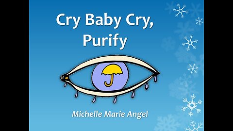 Cry Baby, Cry, Purify