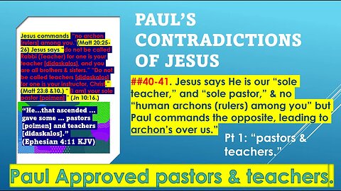 ##40-41 Jesus says there is to be no Teacher or Pastor other than Himself.