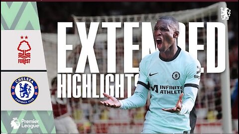 Nottingham Forest 2-3 Chelsea ｜ Late Chelsea Comeback! ｜Highlights - EXTENDED ｜ PL 23⧸24