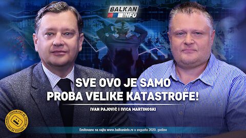 AKTUELNO: Ivan Pajović i Ivica Martinoski – Sve ovo je samo proba velike katastrofe! (18.8.2020)