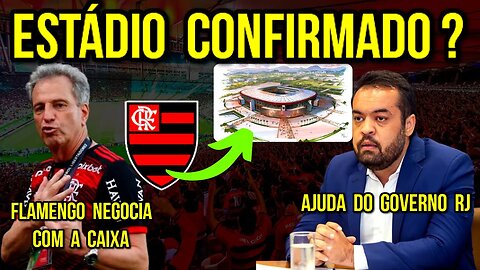 ESTÁDIO DO FLAMENGO CONFIRMADO? GOVERNO DO RJ VAI AJUDAR NA CONSTRUÇÃO | FLAMENGO NEGOCIA C/ A CAIXA