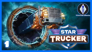 Star Trucker | Playthrough | Episode 1