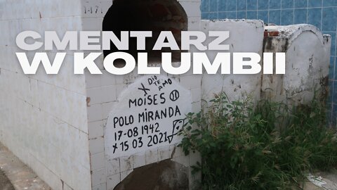 CMENTARZ W KOLUMBII w 2022