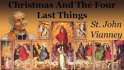 Christmas And The Four Last Things | St John Vianney