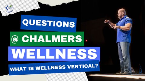 Questions @ Chalmers Wellness: What is Wellness Vertical?