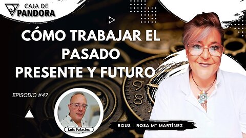 Cómo Trabajar el Pasado, Presente y Futuro con Rous - Rosa Mª Martínez