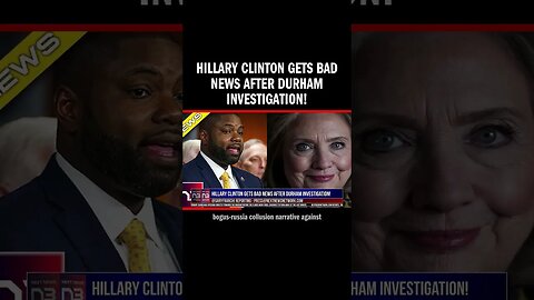 Hillary Clinton Gets BAD NEWS After Durham Investigation!