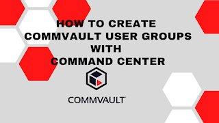 How to create Commvault user groups..2021