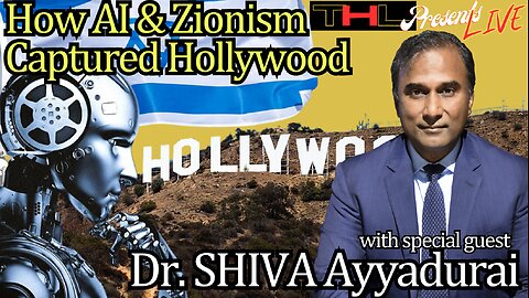 THL Presents "How AI & Zionism Captured Hollywood" with special guest Dr. SHIVA -- FULL Interview