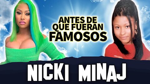 Nicki Minaj | Antes De Que Fueran Famosos | Biografía Actualizada