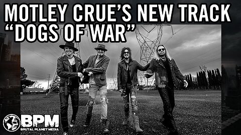 BPM Reviews Motley Crue's New Song "Dogs of War" Live