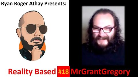 Reality Based #18: MrGrantGregory