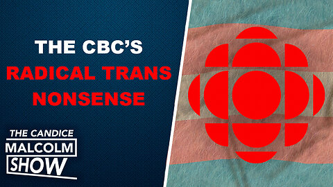 DEBUNKING the CBC’s radical trans nonsense