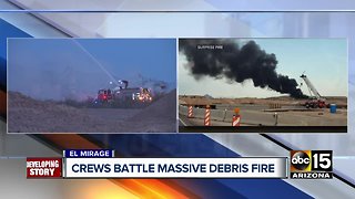 Crews battle massive debris fire in El Mirage