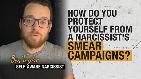 How Do You Protect Yourself From a Narcissist's Smear Campaigns?