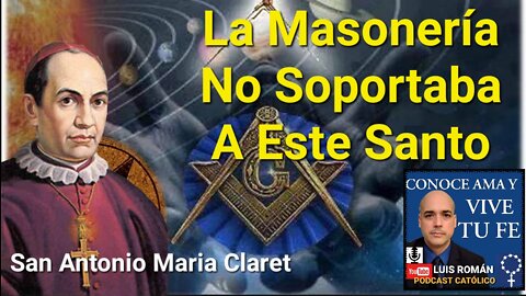 🤫 La Masonería NO Soportaba A Este Santo / San Antonio Maria Claret / Reina Isabel II / Luis Roman