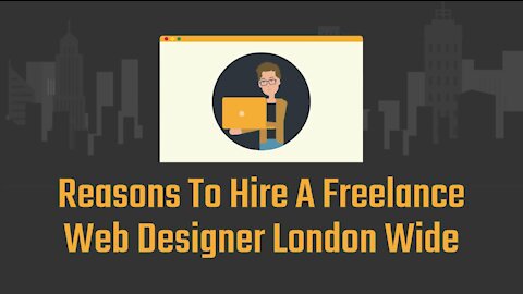 Reasons To Hire A Freelance Web Designer London Wide