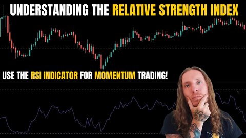 Understanding the Relative Strength Index! Using the RSI Indicator for Momentum Trading