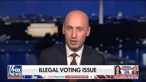 Yes, Illegal Aliens Can Vote: Stephen Miller