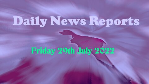 Daily News reports 29th July 2022 Friday (composite)