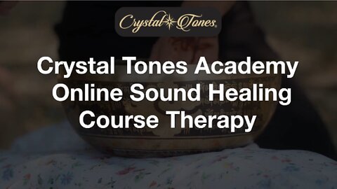 Crystal Tones Academy online sound healing course therapy.