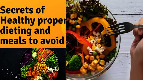 Secrets of healthy proper dieting and meals to avoid