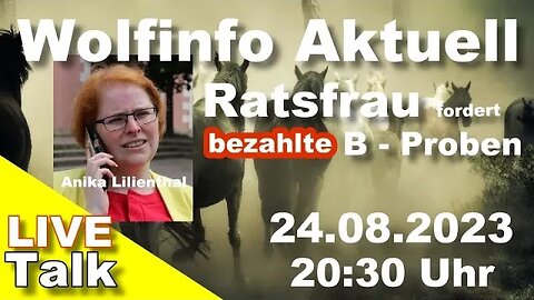 Wolfinfo Aktuell LIVE Talk ( Ratsfrau fordert u.a. bezahlte B- Proben )