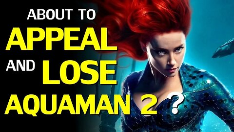 Amber to appeal & about to be ousted from Aquaman 2?