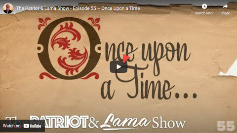 The Patriot & Lama Show - Episode 55 – Once Upon a Time