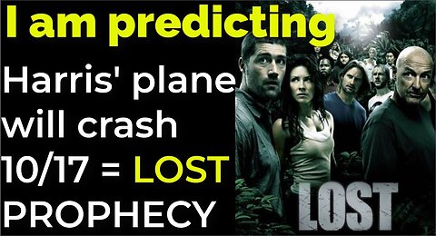 I am predicting: Harris' plane will crash on Oct 17 = LOST TV SHOW PROPHECY