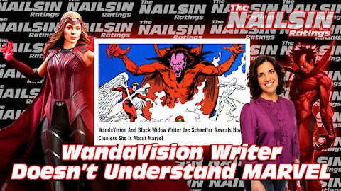 The Nailsin Ratings: WandaVision Writer Doesn't Understand Marvel