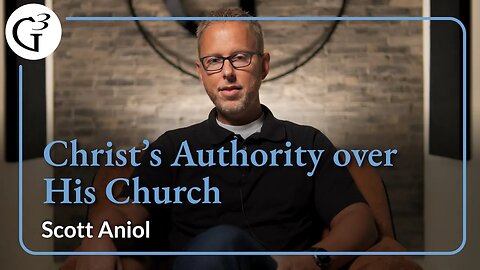 Christ's Authority over His Church | Scott Aniol