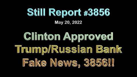 Clinton Approved Trump-Russian Bank Fake News, 3856