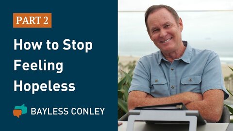 Overturning Hopelessness (2/2) | Bayless Conley