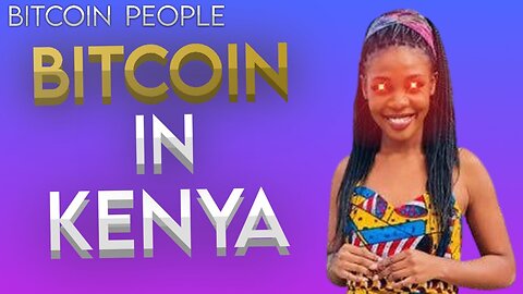 Kenya Embraces Bitcoin for Innovation and Security | Bitcoin People EP 28: Noelyne