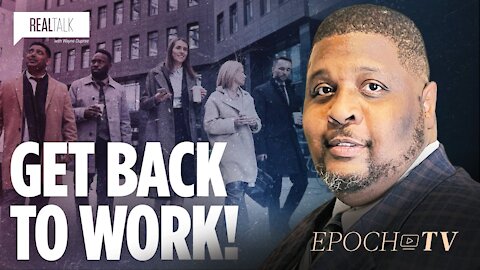 Get Back to Work! | Real Talk with Wayne Dupree